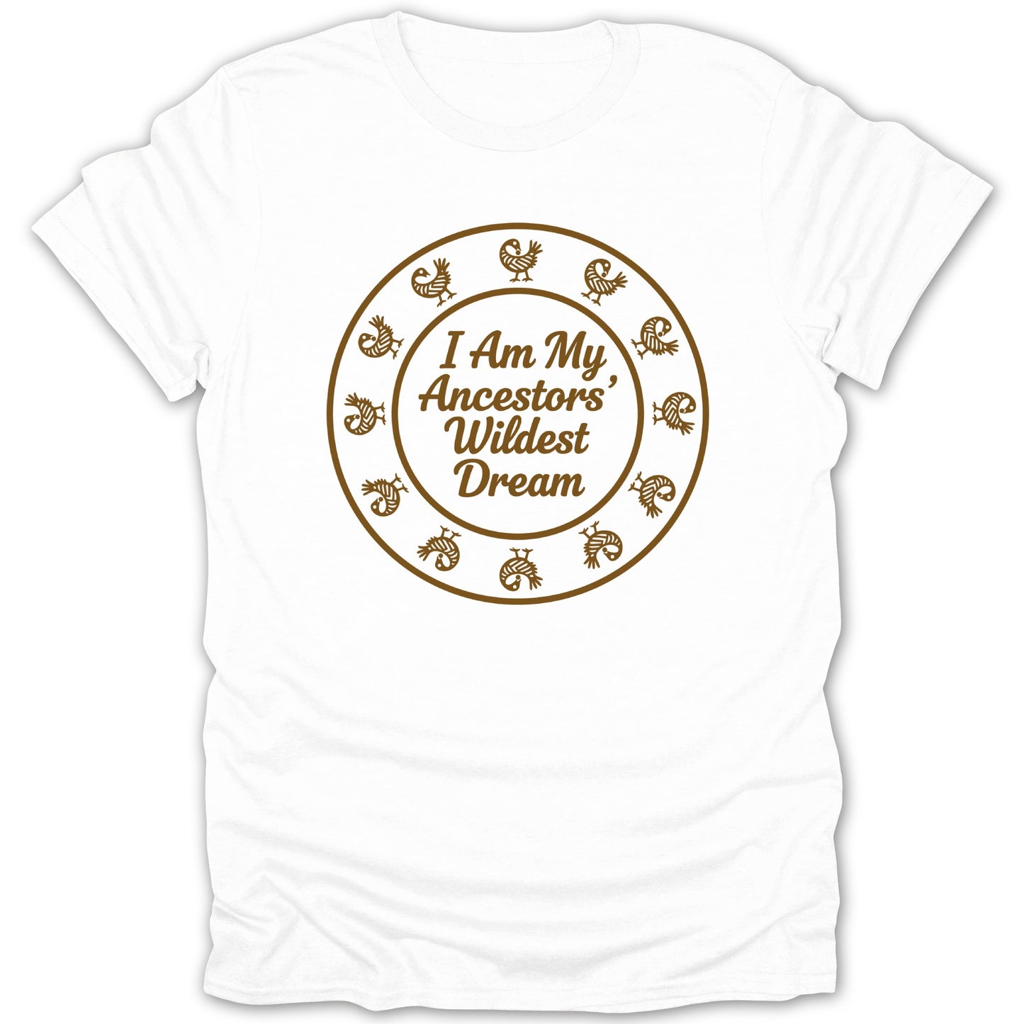 I Am My Ancestors' Wildest Dream graphic t-shirt