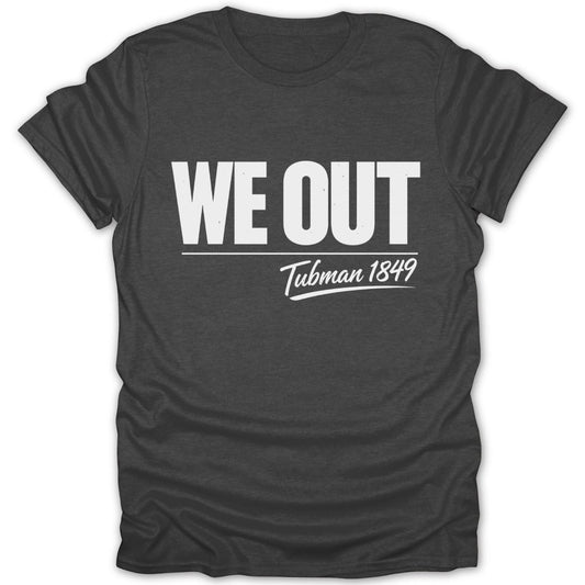 We Out Tubman 1849 Tee - Zion Threadz