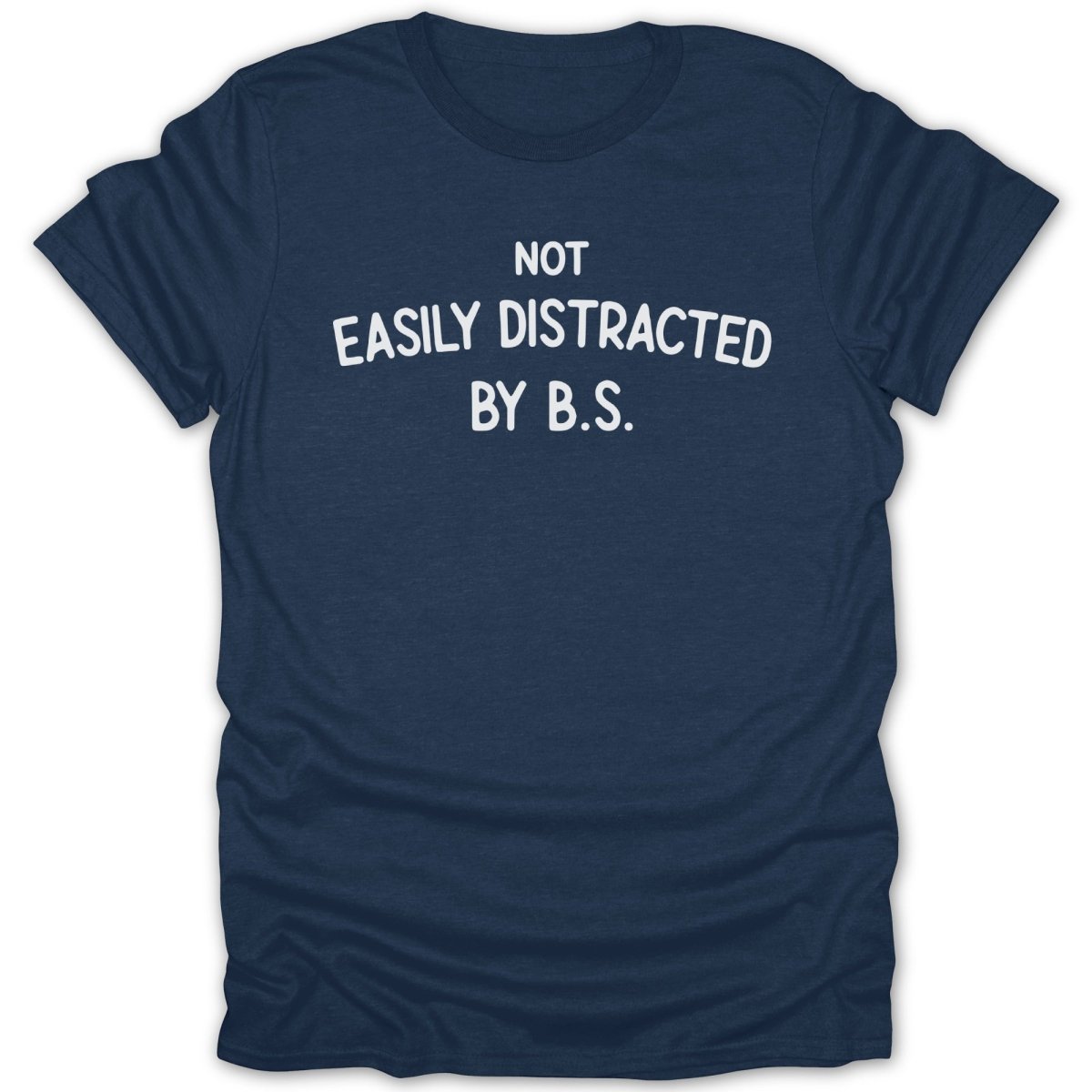 Not Easily Distracted By BS Tee - Zion Threadz