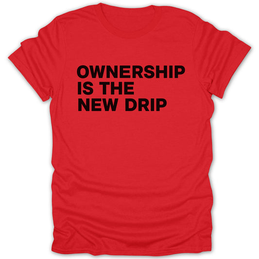 Ownership Is The New Drip Red T-Shirt Product