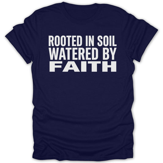 Rooted In Soil Watered By Faith Tee - Zion Threadz