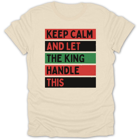 Let The King Handle This Tee - Zion Threadz