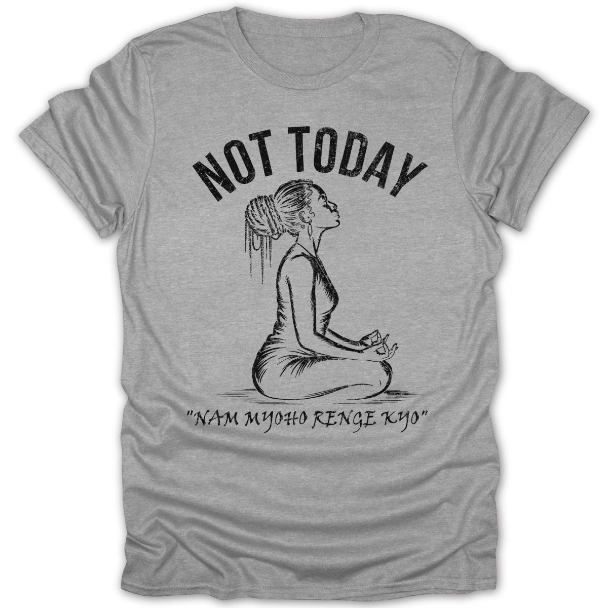 Not Today Meditation Chat Tee - Zion Threadz