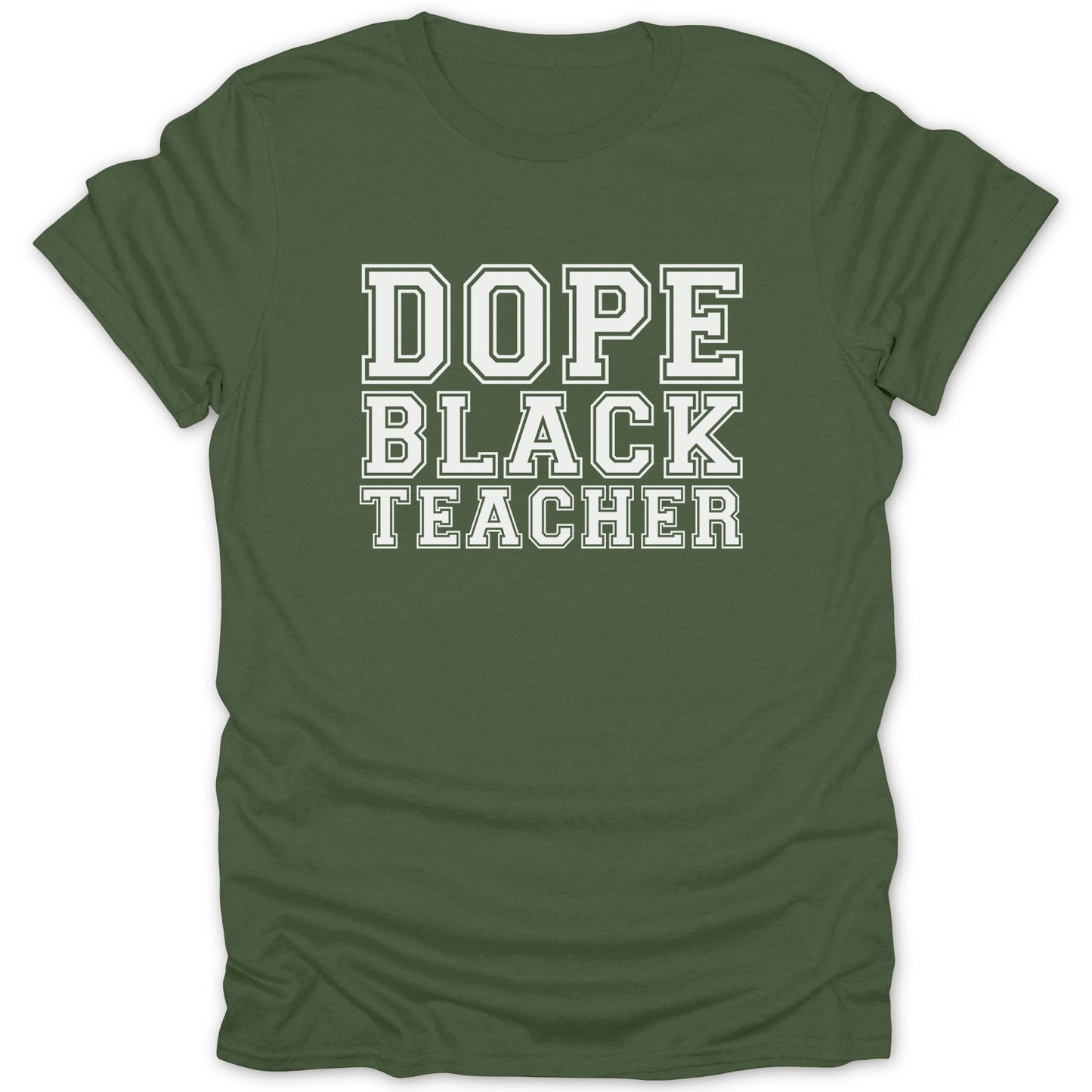 Green t-shirt with white text "DOPE BLACK TEACHER" in collegiate style font.