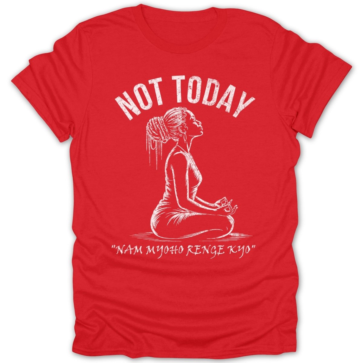 Not Today Meditation Chat Tee - Zion Threadz