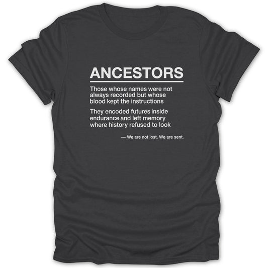 ANCESTORS Inspirational Quote Script T-Shirt