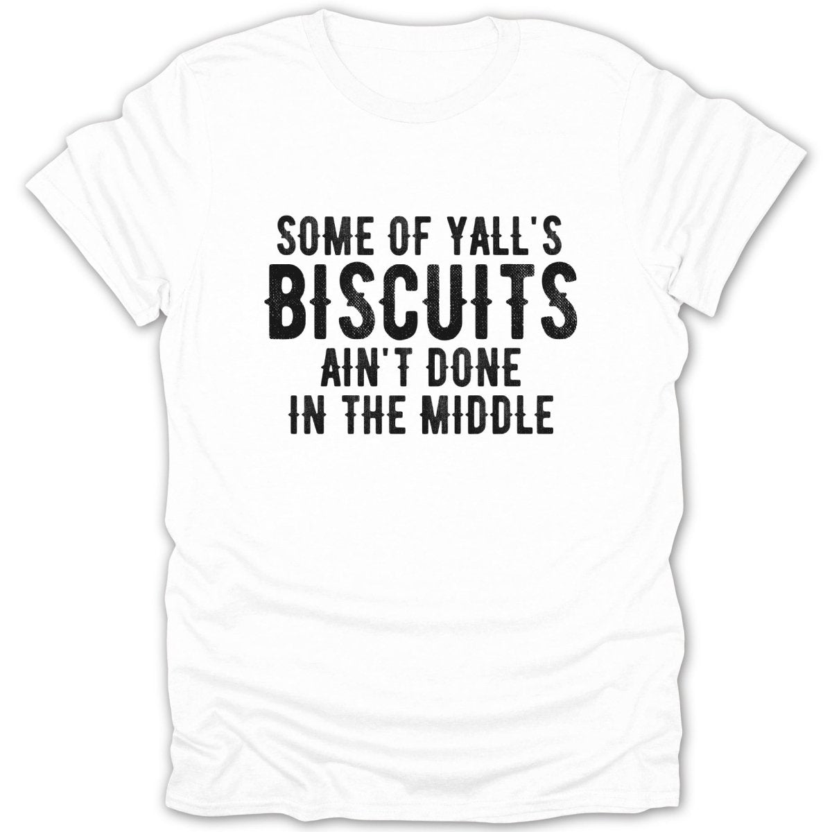 Biscuits Ain't Done Middle Tee - Zion Threadz