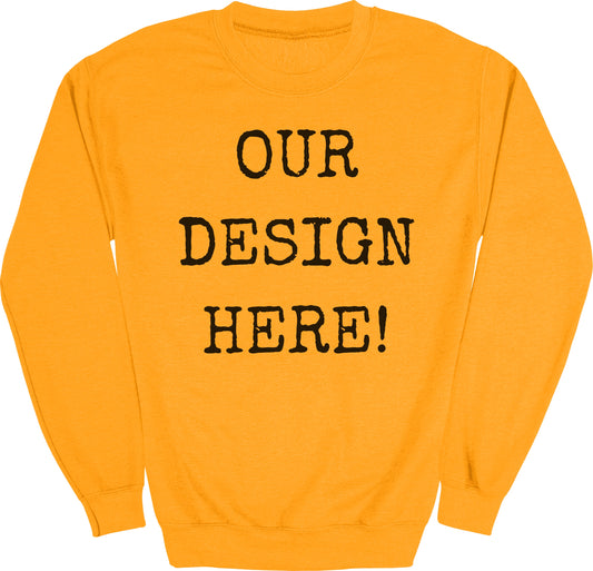 Orange sweatshirt with black text that reads "OUR DESIGN HERE!"