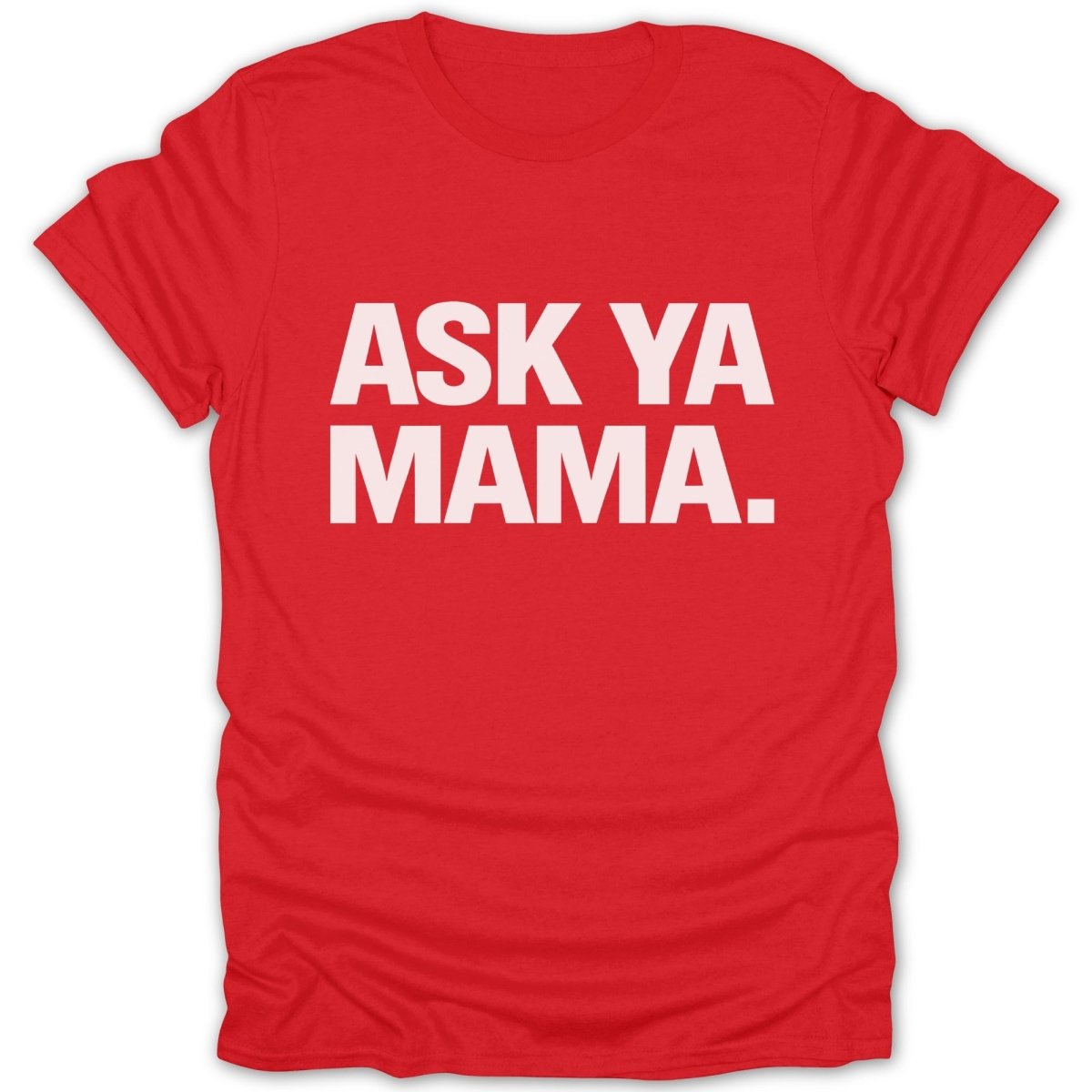 Ask Ya Mama Tee - Zion Threadz