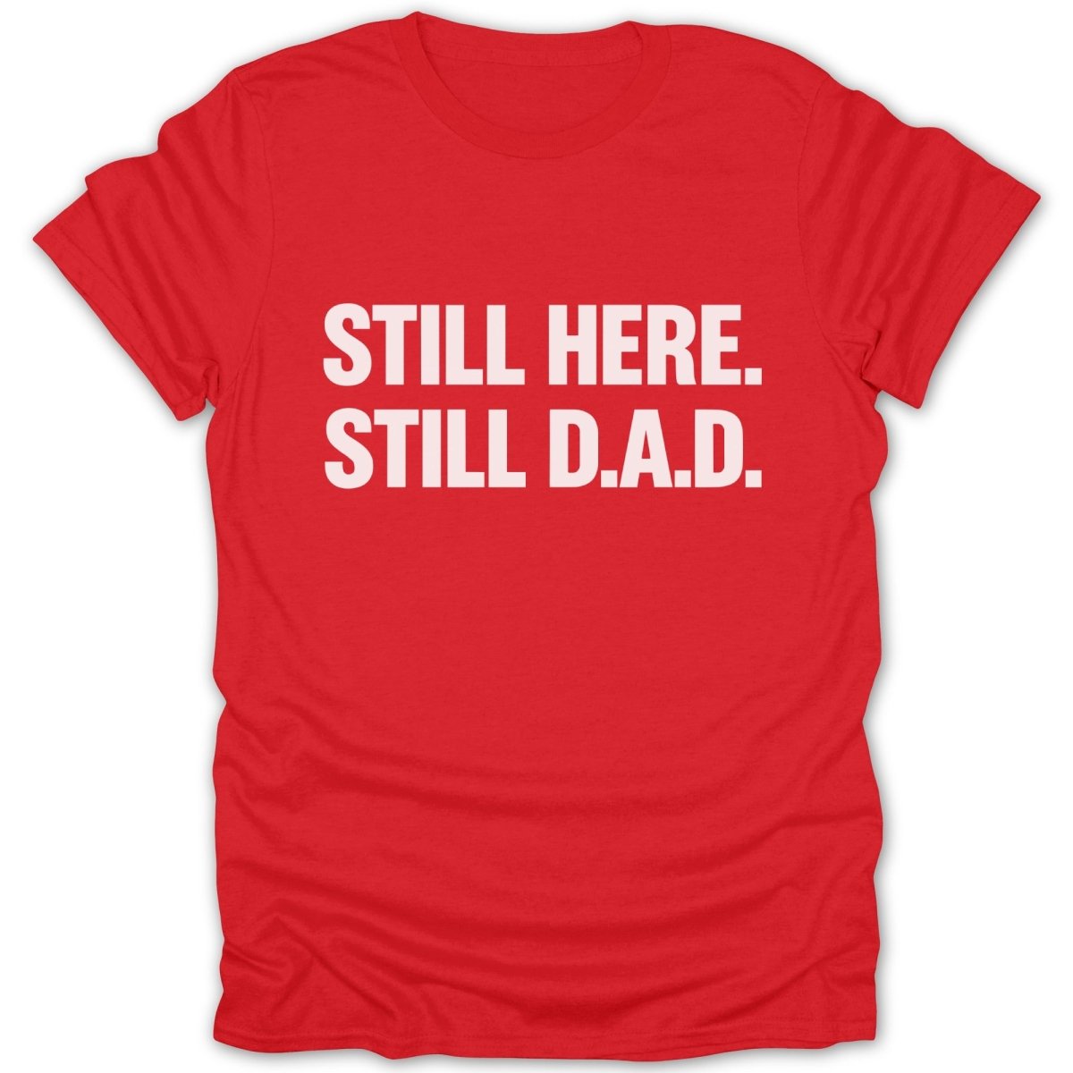 Still Here Still D.A.D Tee - Zion Threadz