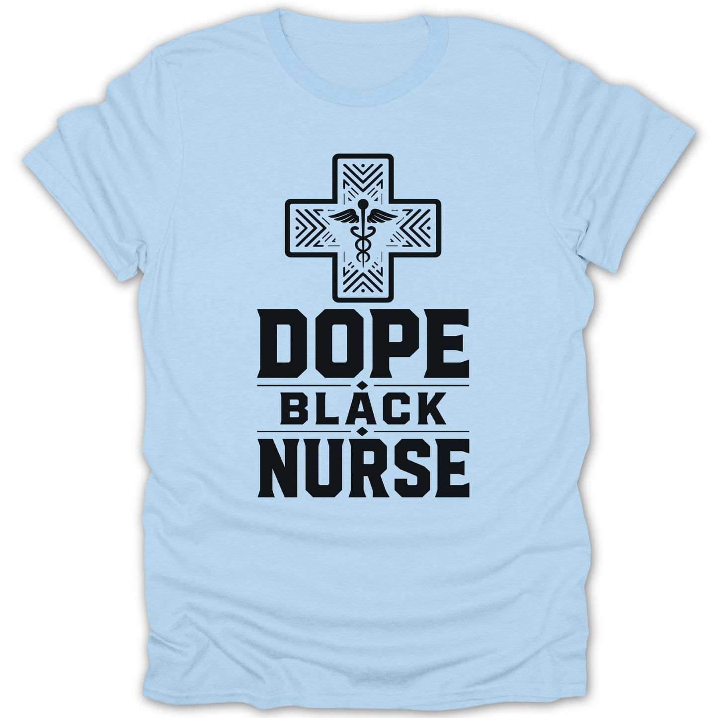 Light blue t-shirt with "Dope Black Nurse" graphic and medical cross.