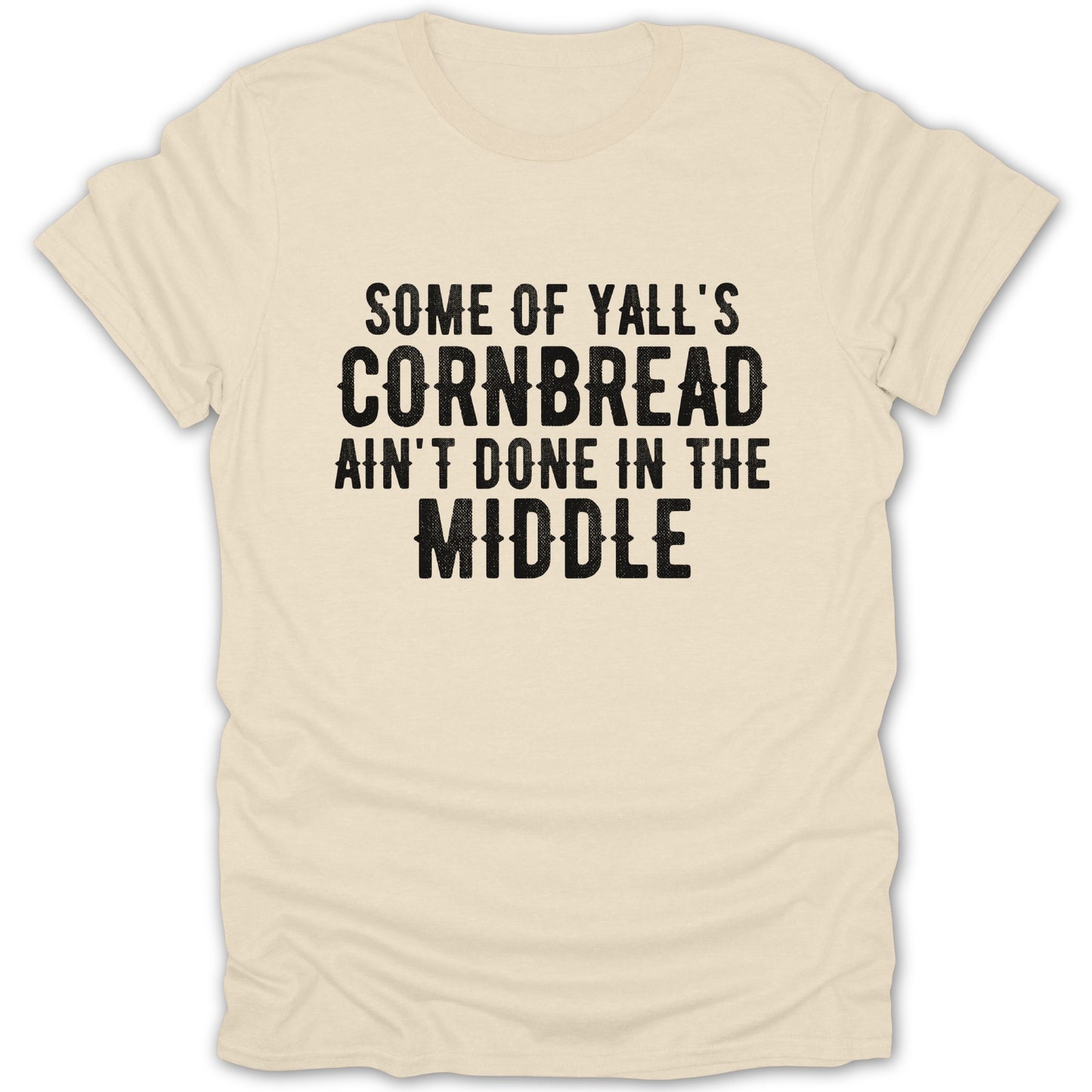 Some of Y'all's Cornbread Ain't Done in the Middle product type