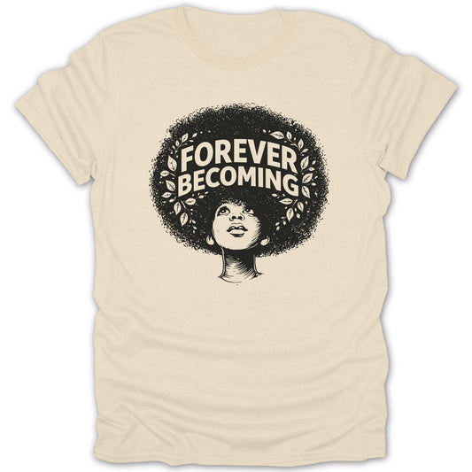 T-shirt graphic: Black woman's silhouette with "FOREVER BECOMING" in her hair.