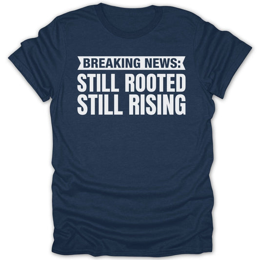 Breaking News Still Rooted Tee - Zion Threadz