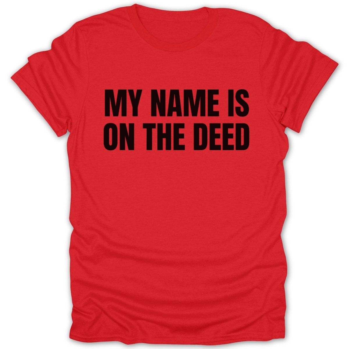 My Name Is On The Deed Tee - Zion Threadz