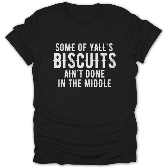 Biscuits Ain't Done Middle Tee - Zion Threadz