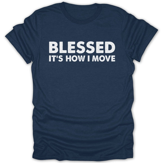 Blessed It's How I Move Tee - Zion Threadz