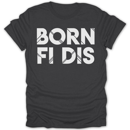 BORN FI DIS Text Tee - Zion Threadz