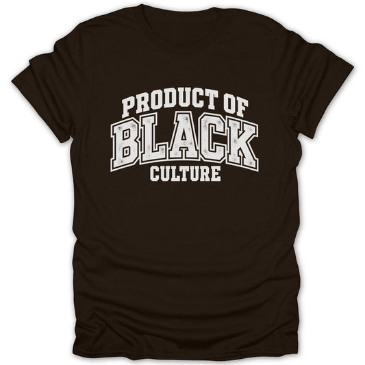 Brown t-shirt with "PRODUCT OF BLACK CULTURE" printed in white block letters.