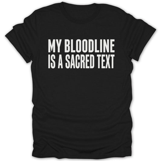 My Bloodline Is A Sacred Text Tee - Zion Threadz
