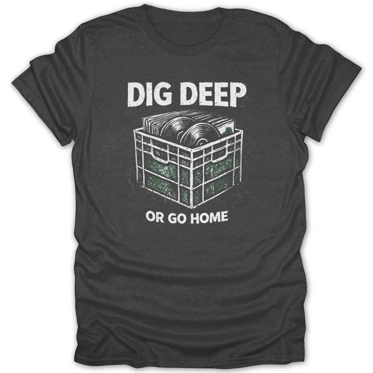 Dig Deep Or Go Home DJ Tee - Zion Threadz
