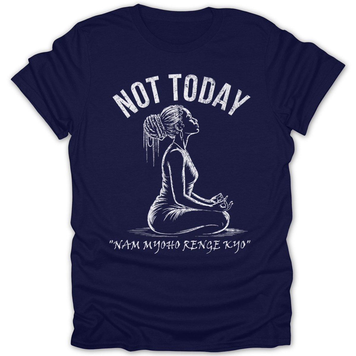 Not Today Meditation Chat Tee - Zion Threadz