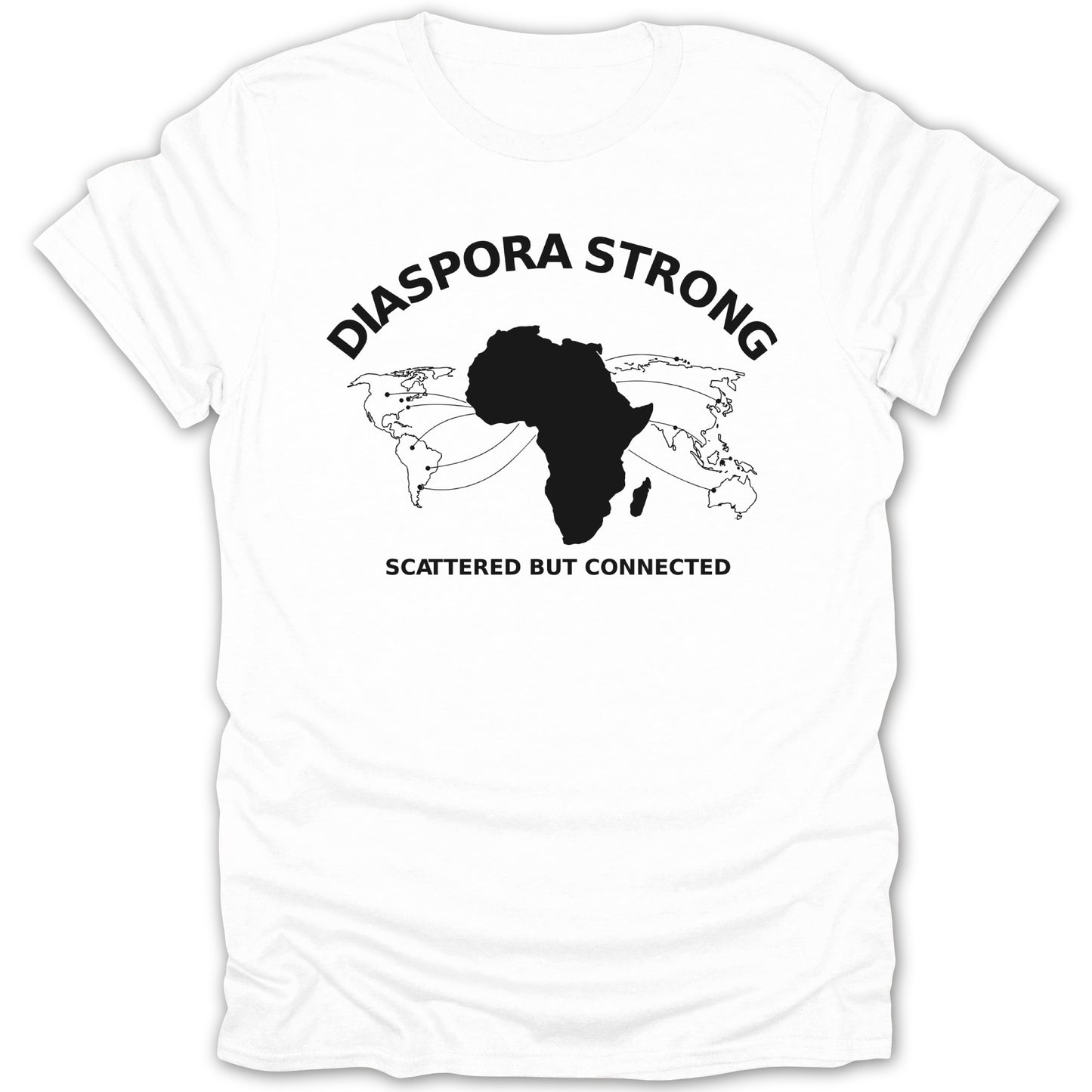 Diaspora Strong Scattered But Connected T-shirt