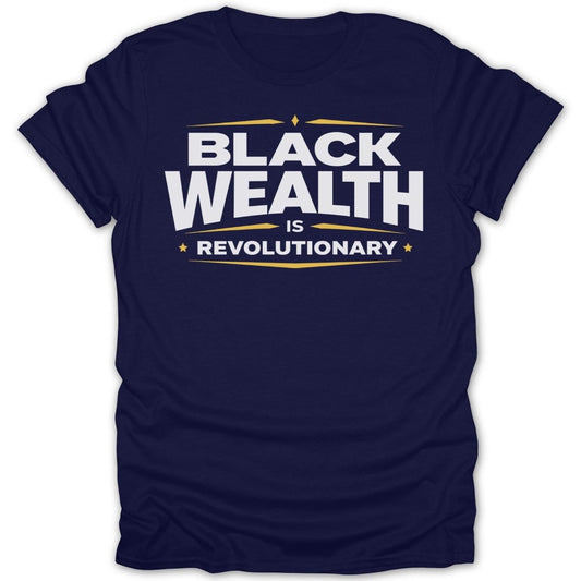 Black Wealth IS Revolutionary Tee - Zion Threadz