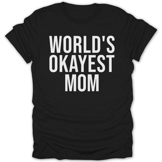 World's Okayest Mom Tee - Zion Threadz