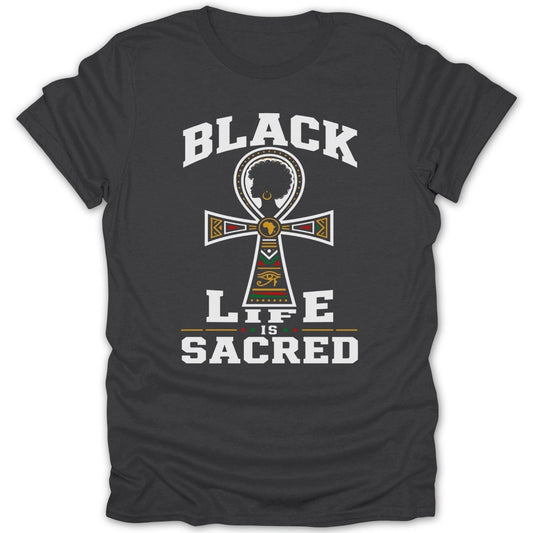 Black Life is Sacred graphic on a dark gray t-shirt.