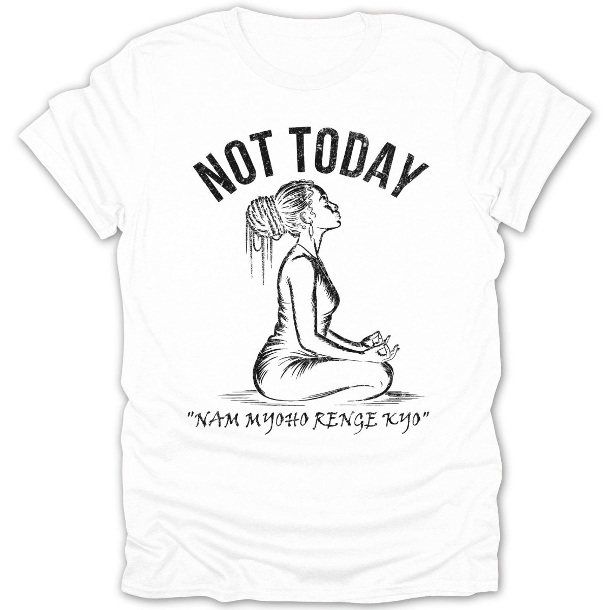 Not Today Meditation Chat Tee - Zion Threadz