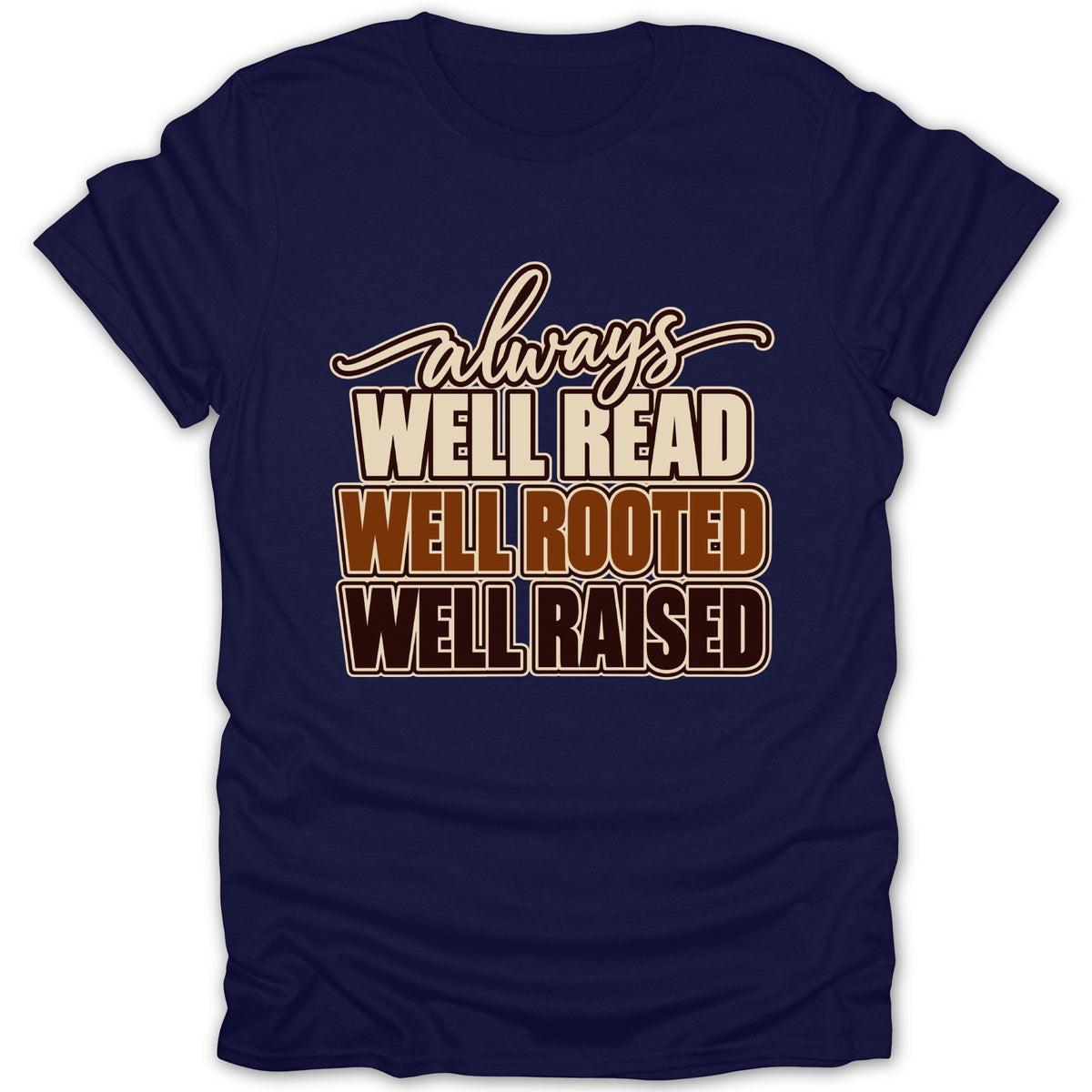 Navy t-shirt with text "always WELL READ WELL ROOTED WELL RAISED".