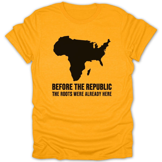 Orange t-shirt with silhouette of Africa and text "BEFORE THE REPUBLIC THE ROOTS WERE ALREADY HERE".