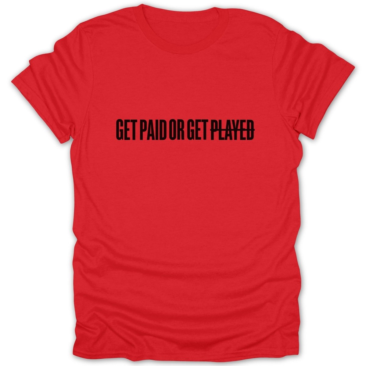Get Paid Or Get Played Tee - Zion Threadz