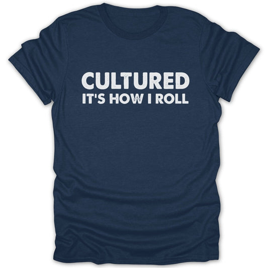 Cultured It's How I Roll Tee - Zion Threadz