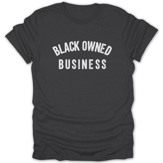 Dark grey t-shirt with white text reading "BLACK OWNED BUSINESS".