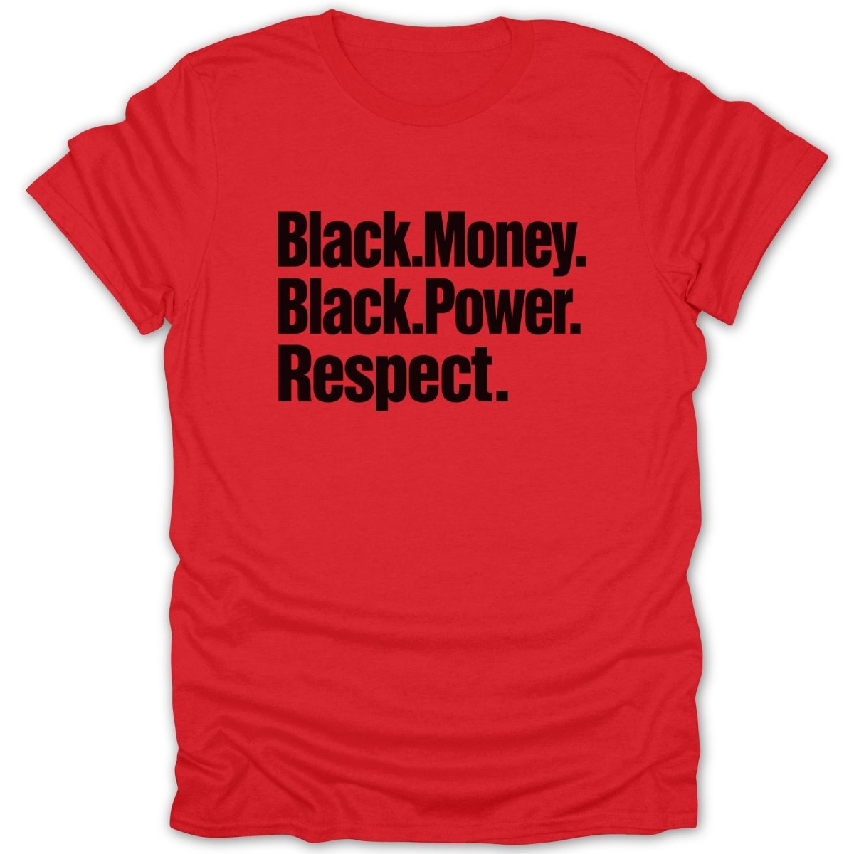 Red t-shirt with black text: Black.Money. Black.Power. Respect.