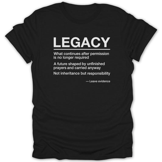 Legacy Quote Black T-Shirt Product for Inspirational Wear