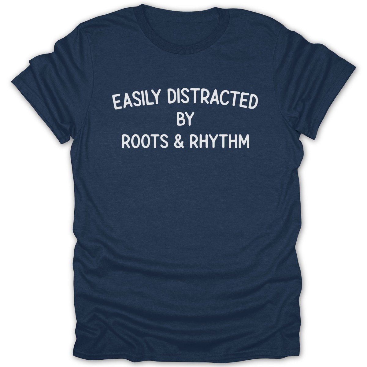 Easily Distracted By Roots and Rhythm Tee - Zion Threadz