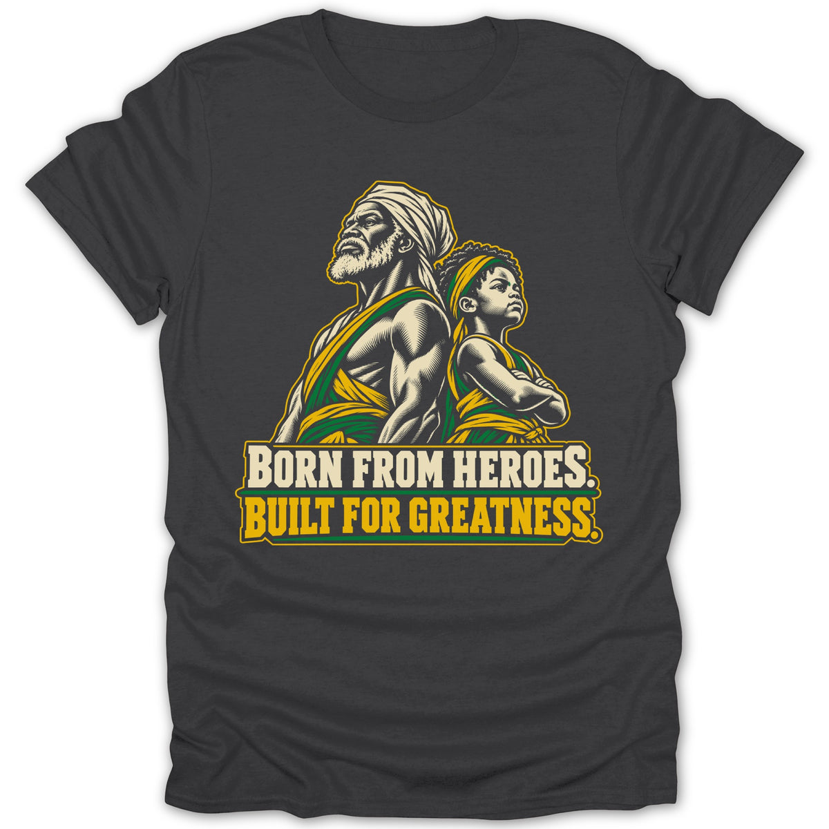 Graphic on a dark t-shirt shows two figures and text "BORN FROM HEROES. BUILT FOR GREATNESS."