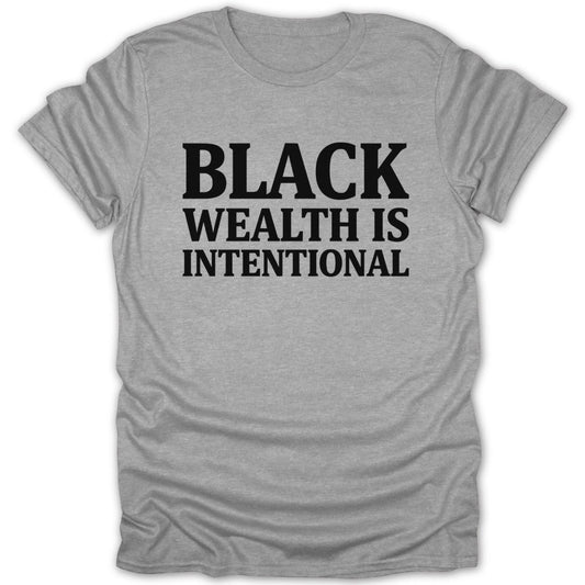 Black Wealth Intentional Tee - Zion Threadz