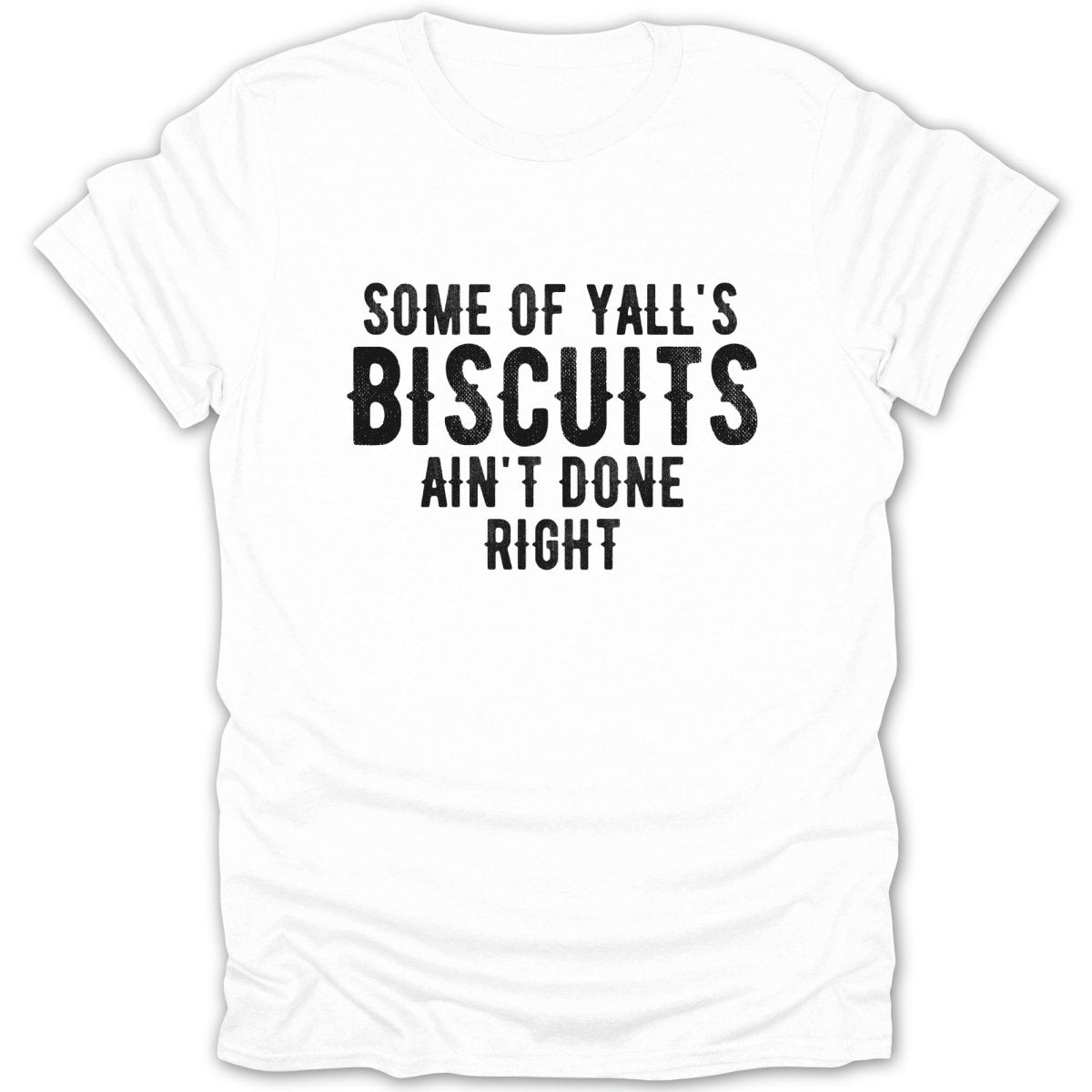 Biscuits Ain't Done Right Tee - Zion Threadz