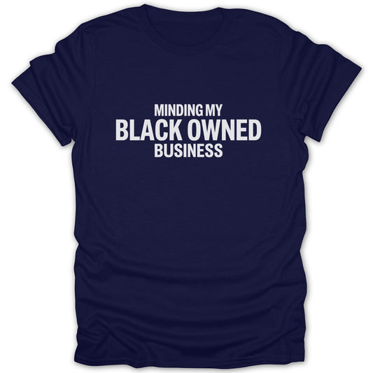 Minding My Black Owned Business T-Shirt