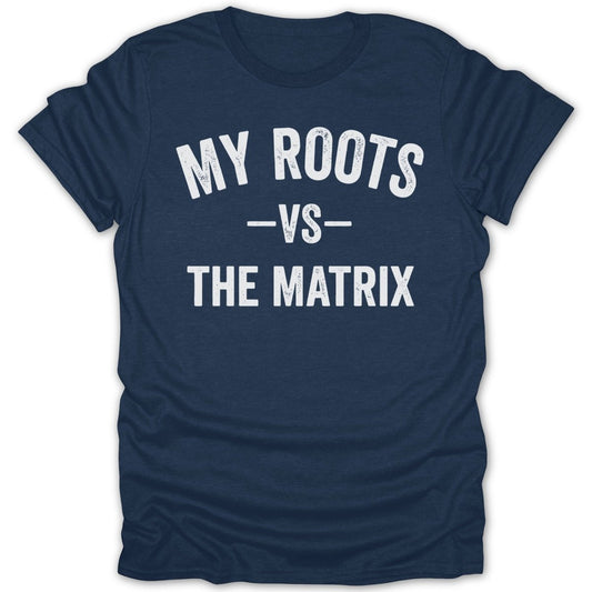 My Roots Vs The Matrix Design Tee - Zion Threadz