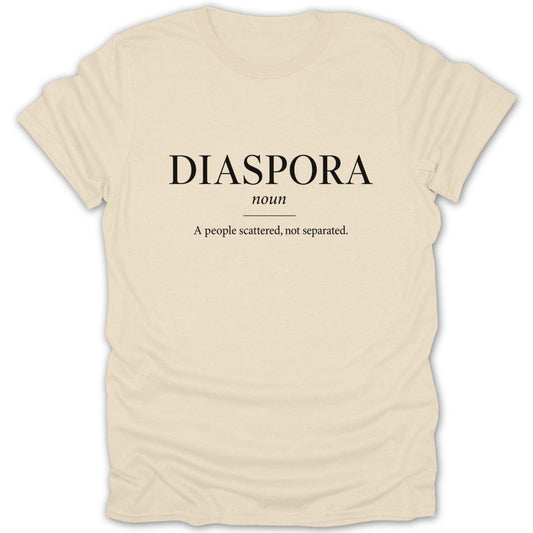 Cream t-shirt with "DIASPORA noun A people scattered, not separated." text.