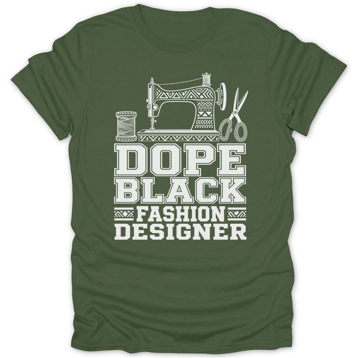 Green t-shirt with white graphic of sewing machine, scissors, thread, and text: DOPE BLACK FASHION DESIGNER.