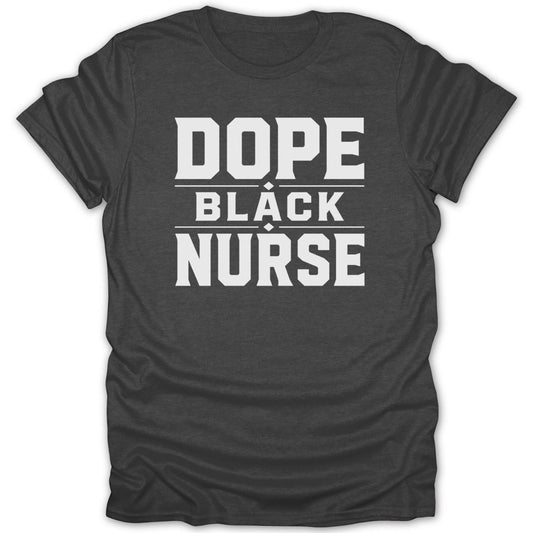 Dark t-shirt with "Dope Black Nurse" text in white block letters.