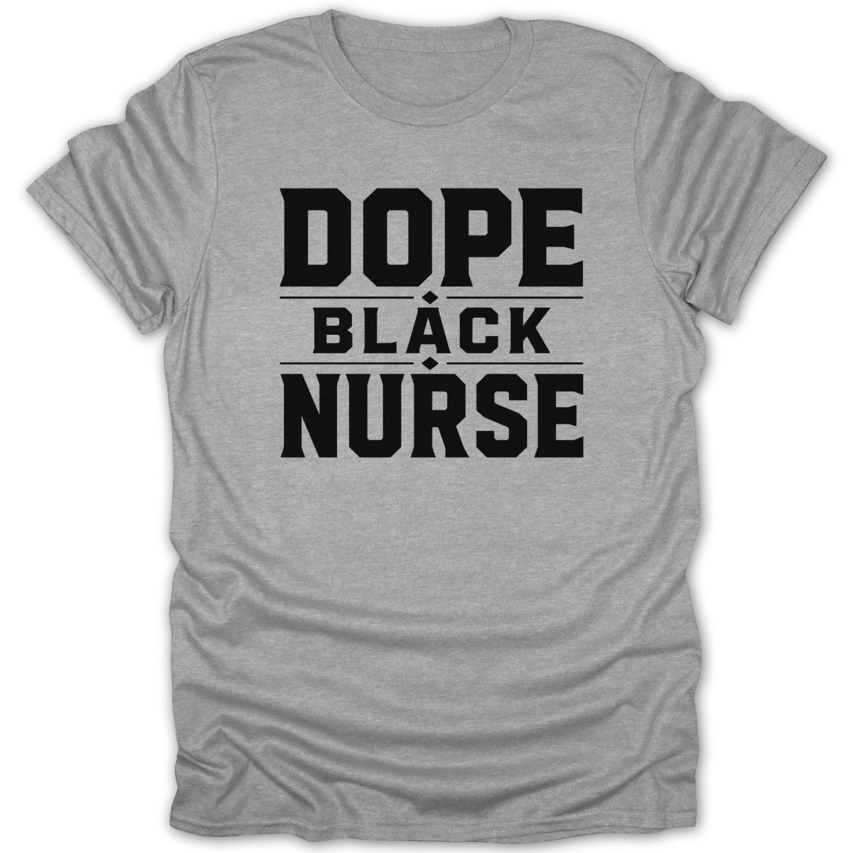 Grey t-shirt with bold black text: Dope Black Nurse.