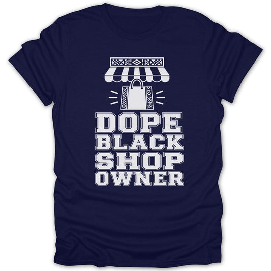 Navy t-shirt with white text and graphic reading "Dope Black Shop Owner"
