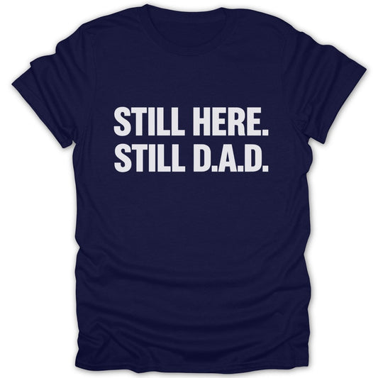 Still Here Still D.A.D Tee - Zion Threadz